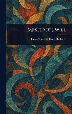 Mrs. Tree's Will - Laura Elizabeth Howe Richards - cover