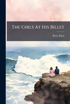 The Girls At His Billet - Berta Ruck - cover
