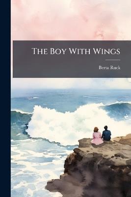 The Boy With Wings - Berta Ruck - cover