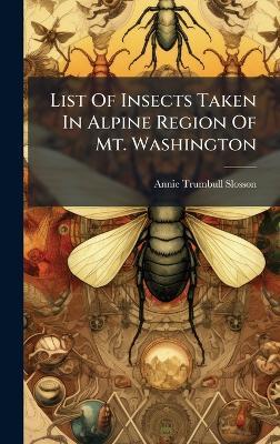 List Of Insects Taken In Alpine Region Of Mt. Washington - Annie Trumbull Slosson - cover