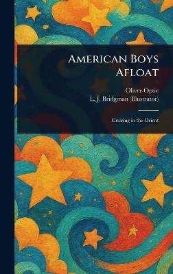 American Boys Afloat - Oliver Optic,L J (Lewis Jesse) Bridgman - cover