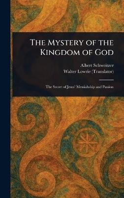 The Mystery of the Kingdom of God - Albert Schweitzer,Walter Lowrie - cover