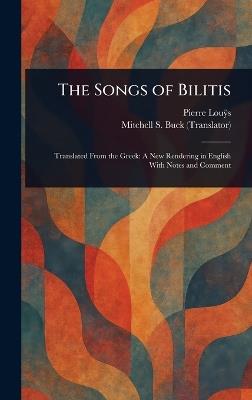 The Songs of Bilitis - Pierre Louÿs,Mitchell S (Mitchell Starrett) Buck - cover