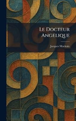 Le Docteur Angelique - Jacques Maritain - cover