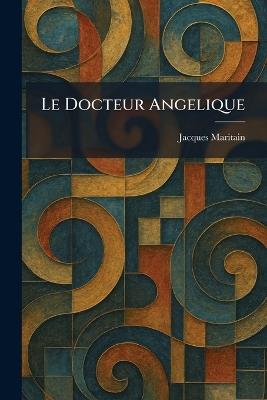 Le Docteur Angelique - Jacques Maritain - cover