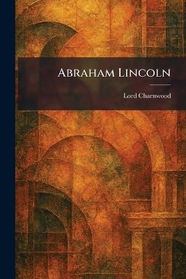 Abraham Lincoln - Lord Charnwood - cover