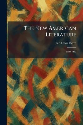 The New American Literature: 1890-1930 - Fred Lewis Pattee - cover