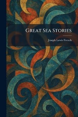 Great Sea Stories - Joseph Lewis French - cover