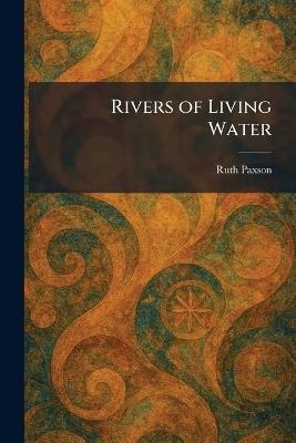 Rivers of Living Water - Ruth Paxson - cover