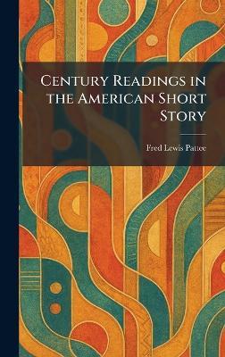 Century Readings in the American Short Story - Fred Lewis Pattee - cover