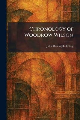 Chronology of Woodrow Wilson - John Randolph Bolling - cover