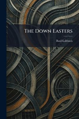 The Down Easters - Basil Lubbock - cover