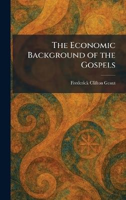 The Economic Background of the Gospels - Frederick Clifton Grant - cover