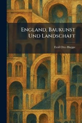 England, Baukunst Und Landschaft - Emil Otto Hoppe - cover