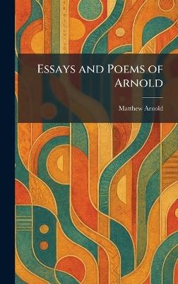 Essays and Poems of Arnold - Matthew Arnold - cover