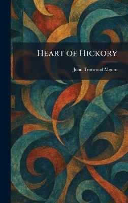 Heart of Hickory - John Trotwood Moore - cover