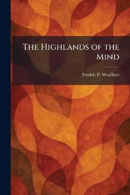 The Highlands of the Mind - Fredric P Woellner - cover