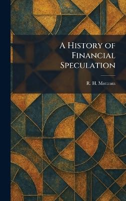 A History of Financial Speculation - R H Mottram - cover