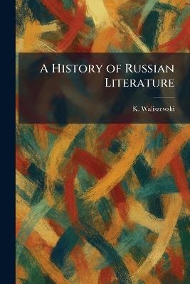 A History of Russian Literature - K Waliszewski - cover