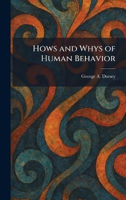 Hows and Whys of Human Behavior - George a Dorsey - cover