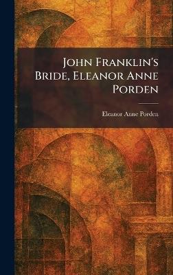 John Franklin's Bride, Eleanor Anne Porden - Eleanor Anne Porden - cover