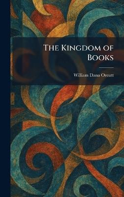 The Kingdom of Books - William Dana Orcutt - cover
