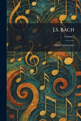 J.S. Bach - Albert Schweitzer - cover