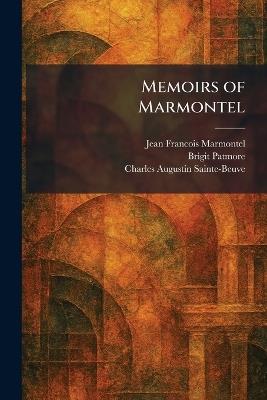 Memoirs of Marmontel - Jean Francois Marmontel,Brigit Patmore,Charles Augustin Sainte-Beuve - cover