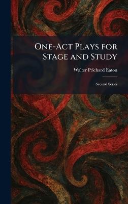 One-Act Plays for Stage and Study: Second Series - Walter Prichard Eaton - cover