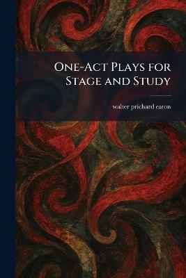 One-Act Plays for Stage and Study - Walter Prichard Eaton - cover