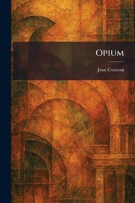 Opium - Jean Cocteau - cover