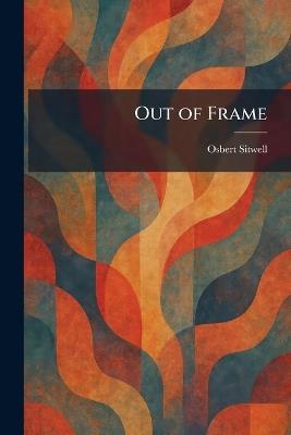 Out of Frame - Osbert Sitwell - cover