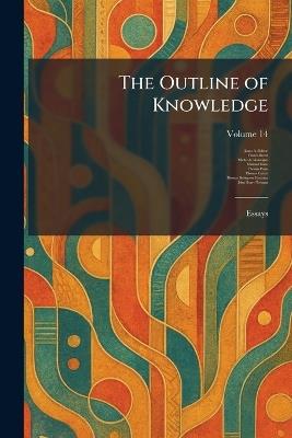 The Outline of Knowledge: Essays - Francis Bacon,Michel Montaigne - cover