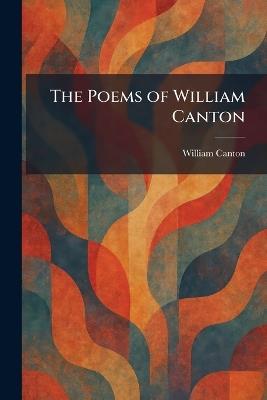 The Poems of William Canton - William Canton - cover