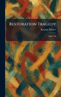 Restoration Tragedy: 1660-1720 - Bonamy Dobree - cover