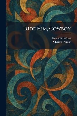 Ride Him, Cowboy - Kenneth Perkins,Charles Durant - cover