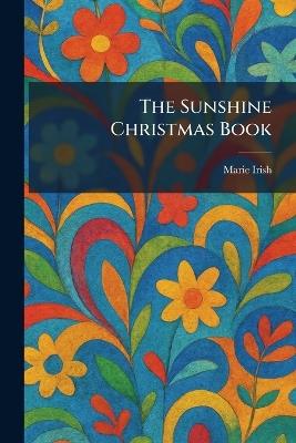 The Sunshine Christmas Book - Marie Irish - cover