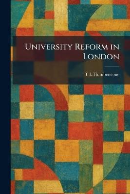 University Reform in London - T L Humberstone - cover