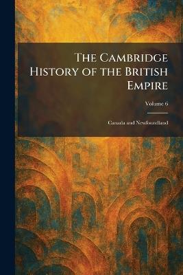 The Cambridge History of the British Empire: Canada and Newfoundland - cover