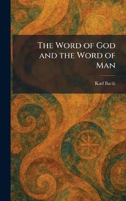 The Word of God and the Word of Man - Karl Barth - cover