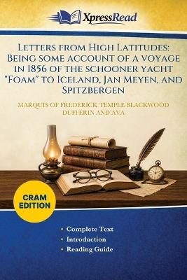 Letters From High Latitudes: Being Some Account of a Voyage in 1856 of the Schooner Yacht "Foam" to Iceland, Jan Meyen, and Spitzbergen (Cram Edition) - Frederick Temple Bl Dufferin and Ava - cover