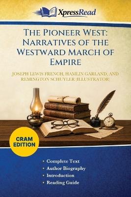 The Pioneer West: Narratives of the Westward March of Empire (Cram Edition) - Joseph Lewis French,Hamlin Garland,Remington Schuyler - cover