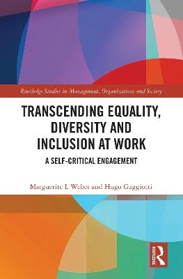 Transcending Equality, Diversity and Inclusion at Work: A Self-Critical Engagement - Marguerite L Weber,Hugo Gaggiotti - cover