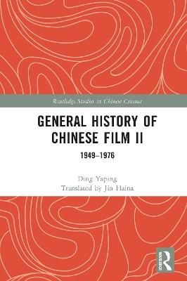 General History of Chinese Film II: 1949–1976 - Ding Yaping - cover