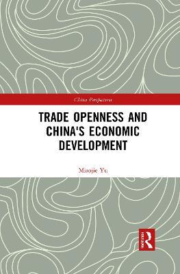Trade Openness and China's Economic Development - Miaojie Yu - cover