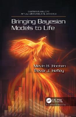 Bringing Bayesian Models to Life - Mevin B. Hooten,Trevor Hefley - cover