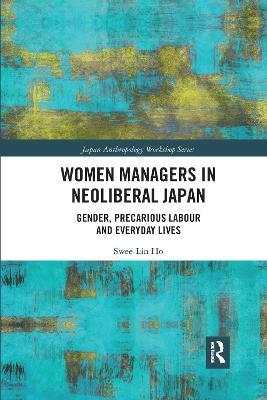 Women Managers in Neoliberal Japan: Gender, Precarious Labour and Everyday Lives - Swee-Lin Ho - cover