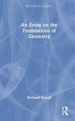 An Essay on the Foundations of Geometry - Bertrand Russell - cover