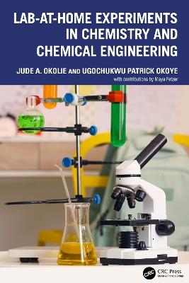 Lab-At-Home Experiments in Chemistry and Chemical Engineering - Jude A. Okolie,Ugochukwu Patrick Okoye - cover