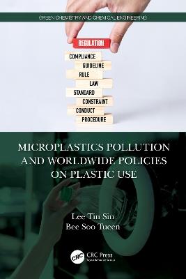 Microplastics Pollution and Worldwide Policies on Plastic Use - Tin Sin Lee,Soo Tueen Bee - cover